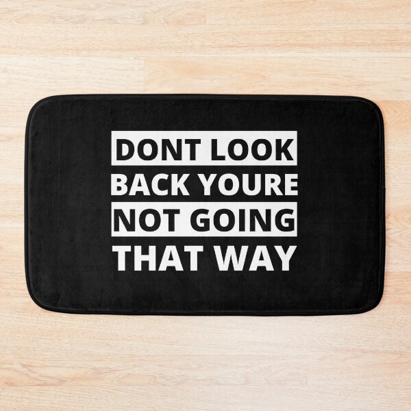 Item preview, dont look back youre not going that way designed and sold by stor11.