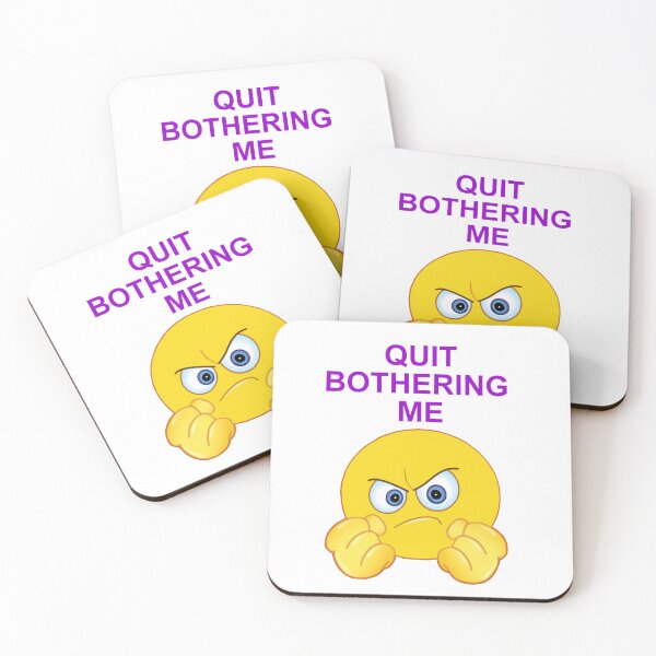 Item preview, Quit Bothering Me designed and sold by artmovementspgh.