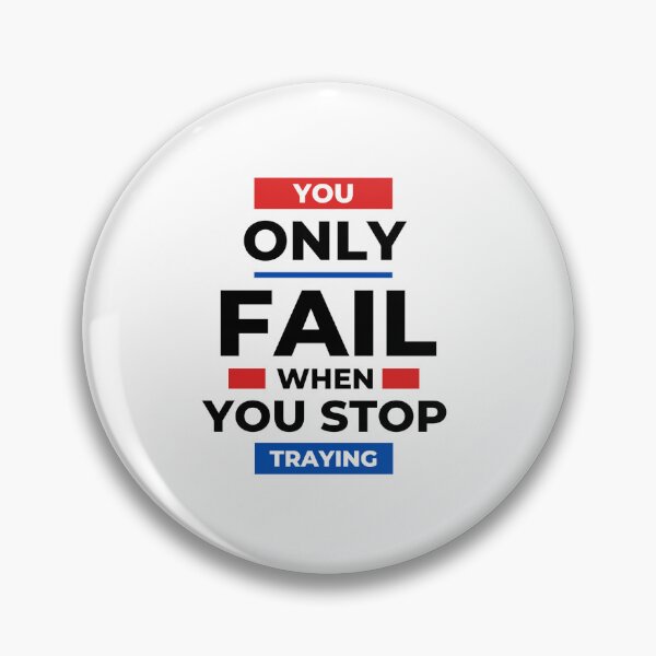 Item preview, You Only Fail When You Stop Traying designed and sold by 7xShirt1.