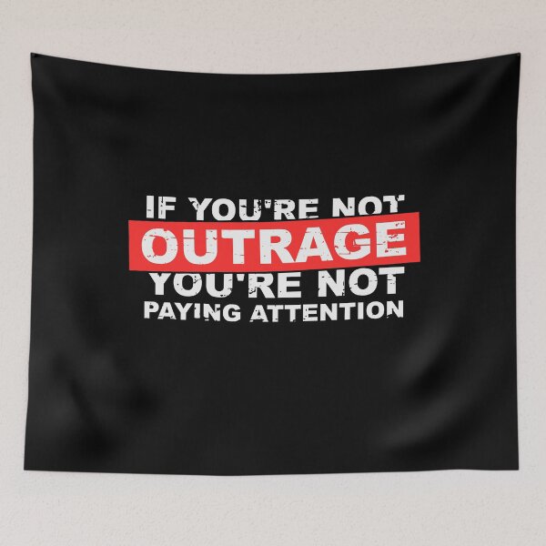 Item preview, If You're Not Outraged You're Not Paying Attention - Racism Awareness Gear  designed and sold by HighEndLowCost.