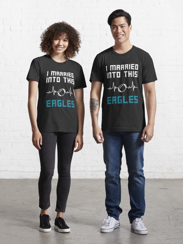 I Married Into This Eagles - Funny design Quote | Essential T-Shirt