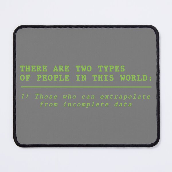 Item preview, Funny There Are Two Types Of People. Extrapolate incomplete data T-Shirt designed and sold by cizito.