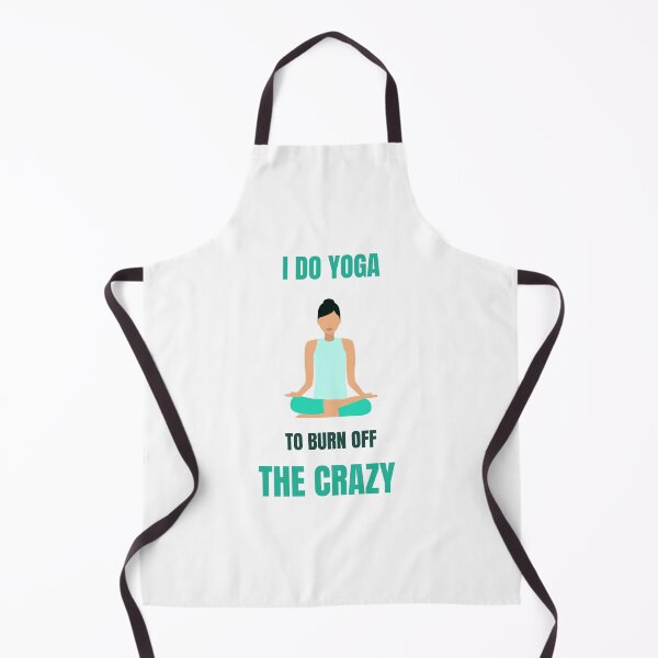Item preview, i do yoga to burn off the crazy funny namaste designed and sold by STELATO.