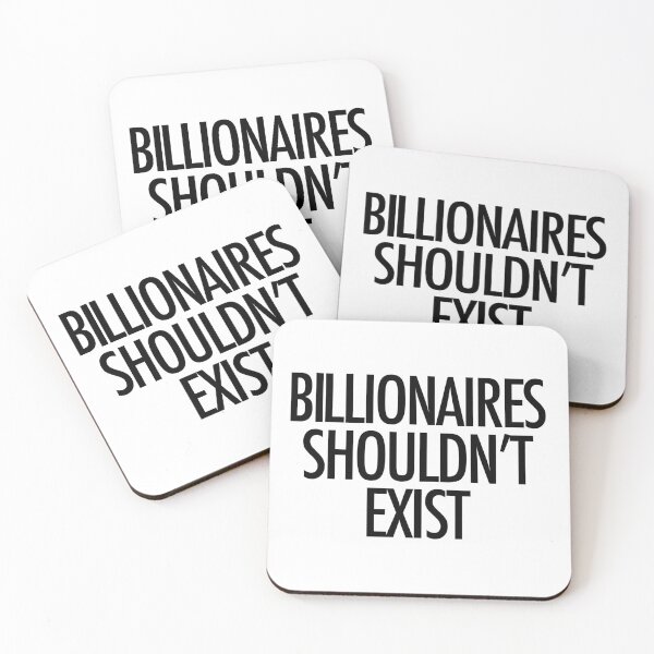 Item preview, Copy of Billionaires Shouldn't Exist (black text) designed and sold by MainsleyDesign.