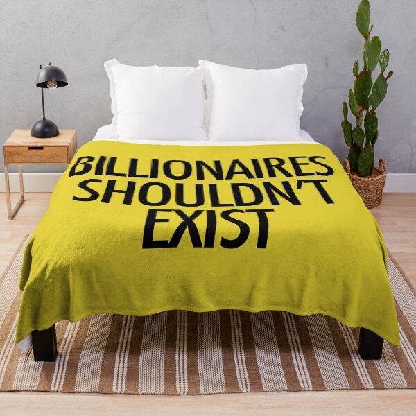 Item preview, Copy of Billionaires Shouldn't Exist (black text) designed and sold by MainsleyDesign.