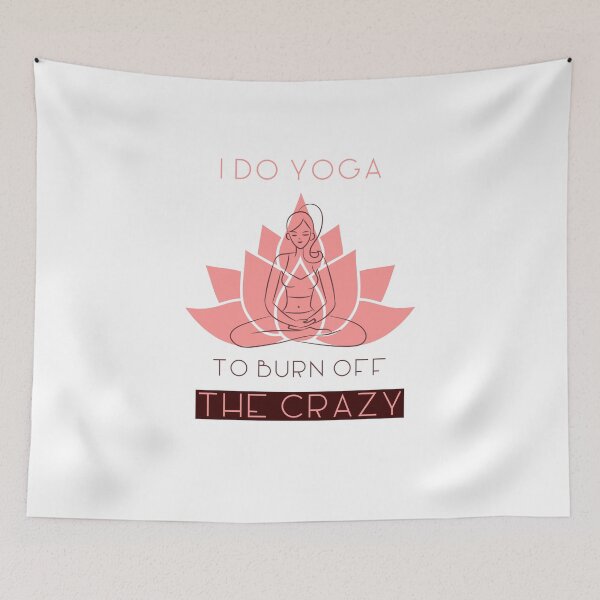Item preview, i do yoga to burn off the crazy funny namaste designed and sold by STELATO.
