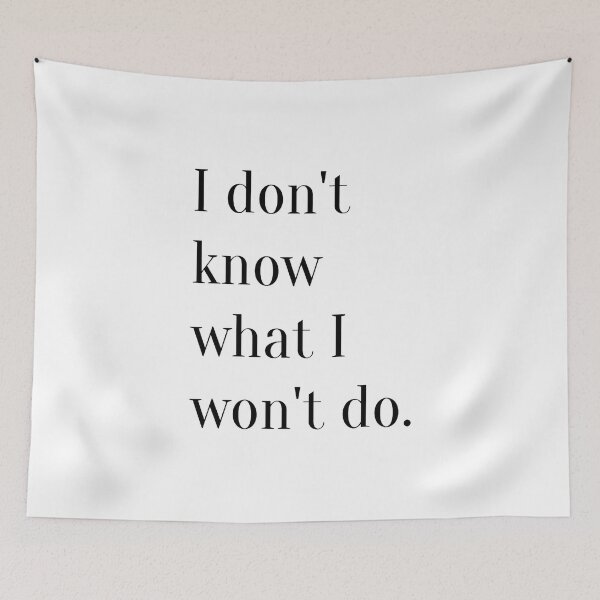 Item preview, I don't know what I won't do. designed and sold by Dj Gavric998.