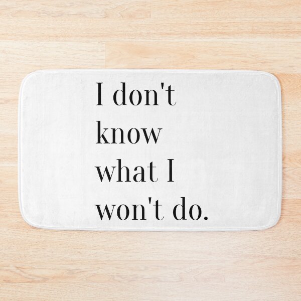 Item preview, I don't know what I won't do. designed and sold by Dj Gavric998.