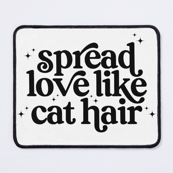 Item preview, Spread love like cat hair designed and sold by EllenPlnts.