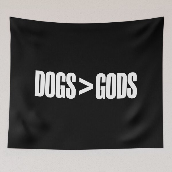 Item preview, Dogs (are) Greater Than Gods (white text) designed and sold by MainsleyDesign.