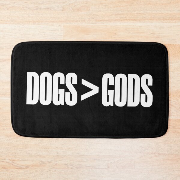 Item preview, Dogs (are) Greater Than Gods (white text) designed and sold by MainsleyDesign.