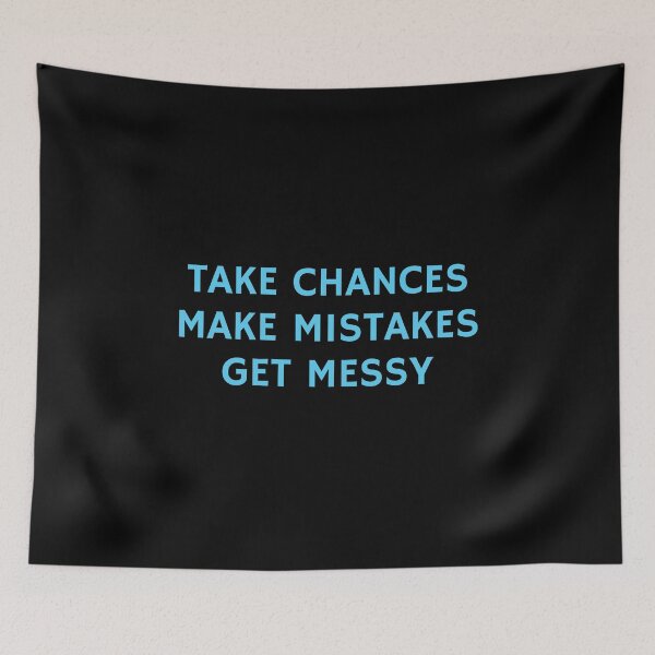 Item preview, TAKE CHANCES MAKE MISTAKES GET MESSY - motivation quote designed and sold by Inspirationmotivation.