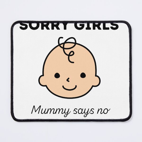 Item preview,  Sorry girls, mom says I don't date until I'm 18. designed and sold by Innova-creation.