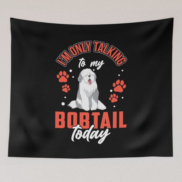 Item preview, Only talk to Bobtail Old English Sheepdog designed and sold by madgrfx.
