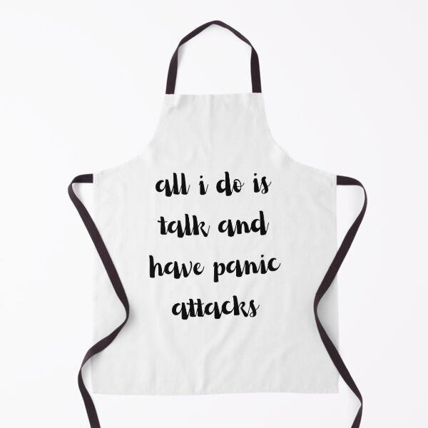 Item preview, all i do is talk and have panic attacks designed and sold by stor11.
