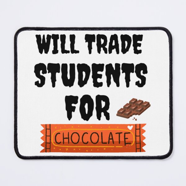 Item preview, Will Trade Students For Chocolate designed and sold by Pure Style ⭐⭐⭐⭐⭐.
