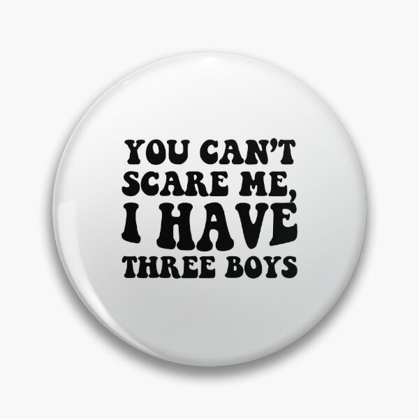 Item preview, You can't scare me I have three boys designed and sold by Stixdesigns.