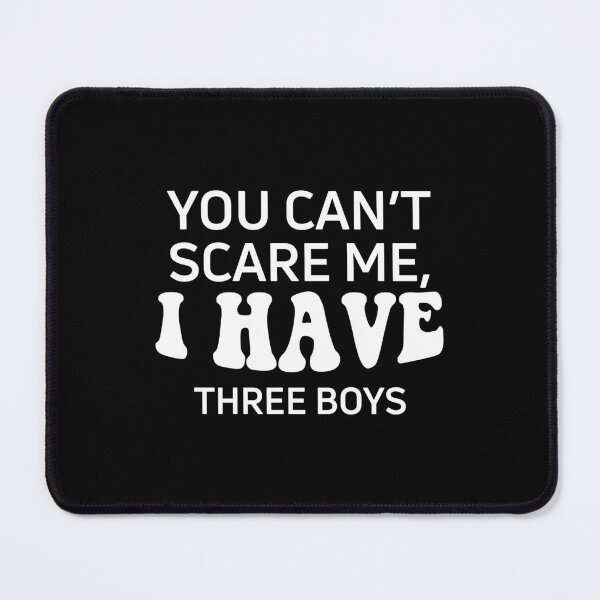 Item preview, You can't scare me I have three boys designed and sold by Stixdesigns.