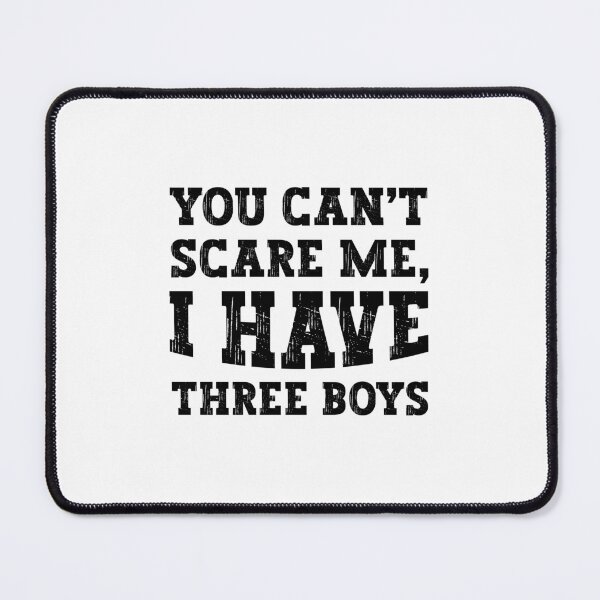 Item preview, You can't scare me I have three boys designed and sold by Stixdesigns.