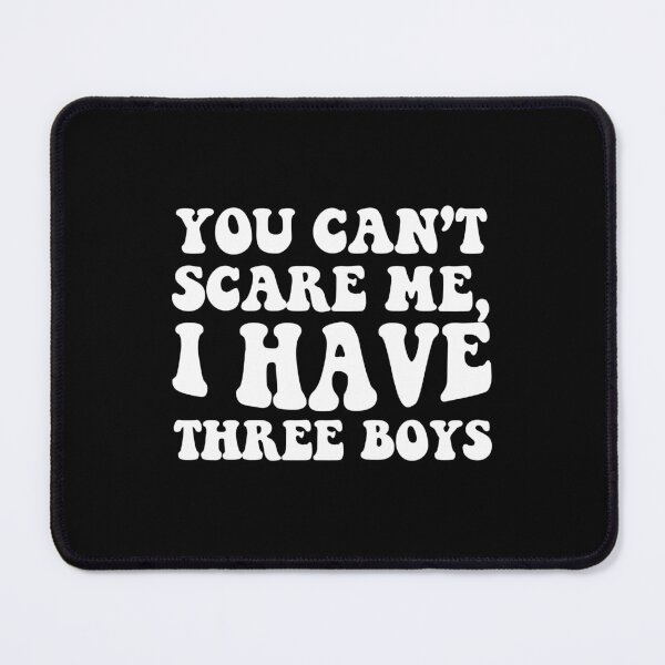 Item preview, You can't scare me I have three boys designed and sold by Stixdesigns.