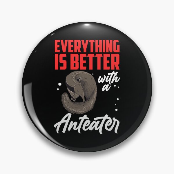 Item preview, Everything is better with anteater dwarf anteater designed and sold by madgrfx.