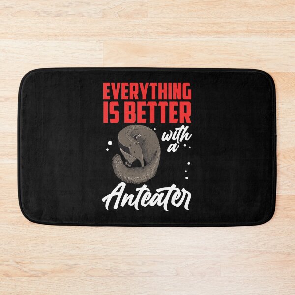 Item preview, Everything is better with anteater dwarf anteater designed and sold by madgrfx.