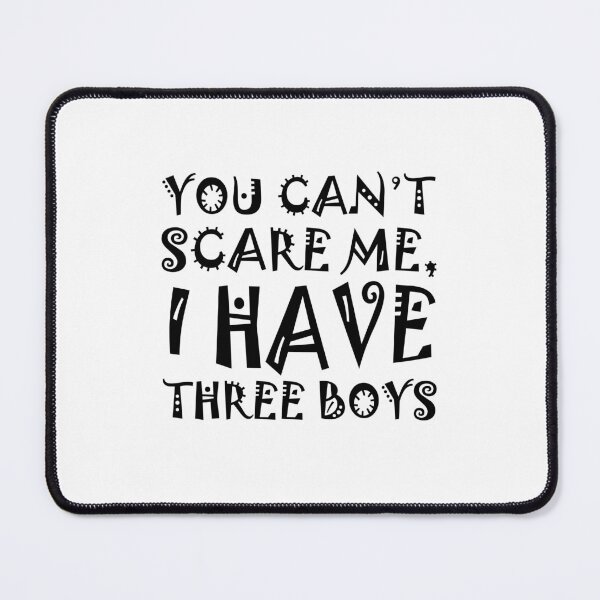 Item preview, You can't scare me I have three boys designed and sold by Stixdesigns.