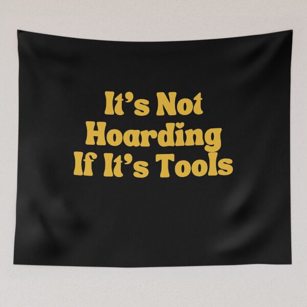 Item preview, It's Not Hoarding If It's Tools designed and sold by SAABDERRAHIM.