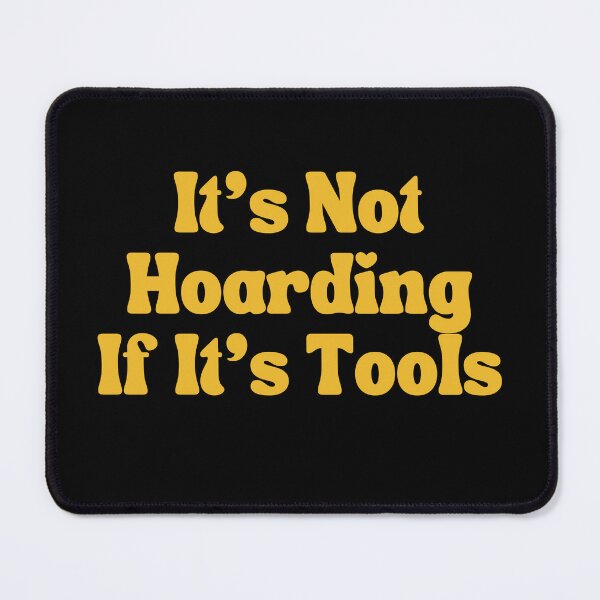 Item preview, It's Not Hoarding If It's Tools designed and sold by SAABDERRAHIM.