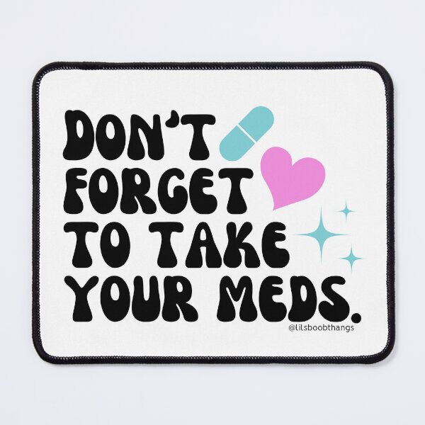 Item preview, Don't forget to take your meds. v9a | lilsboobthangs designed and sold by lilsboobthangs.