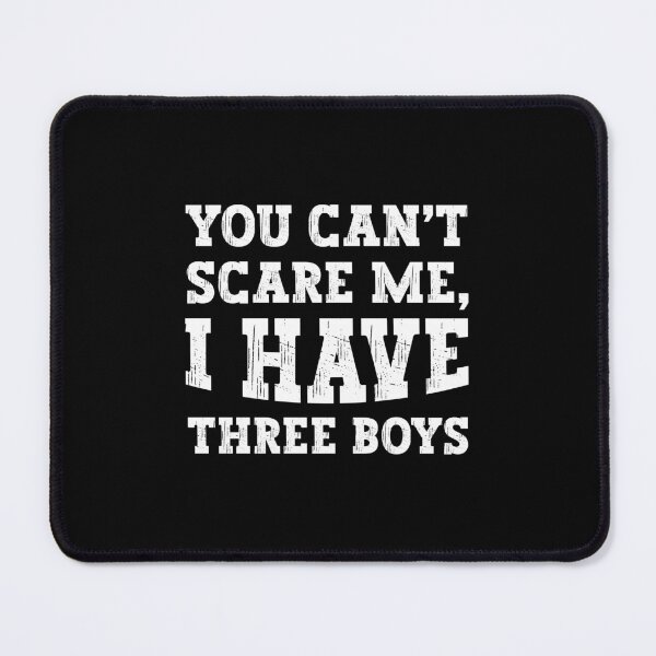 Item preview, You can't scare me I have three boys designed and sold by Stixdesigns.