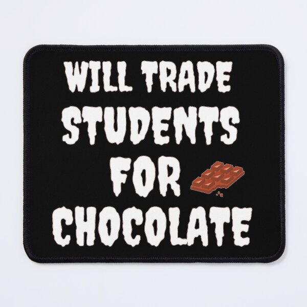 Item preview, Will Trade Students For Chocolate  designed and sold by Pure Style ⭐⭐⭐⭐⭐.