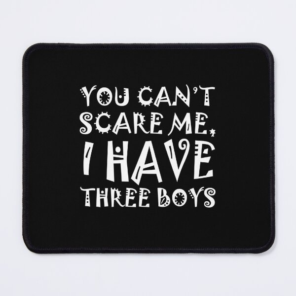 Item preview, You can't scare me I have three boys designed and sold by Stixdesigns.
