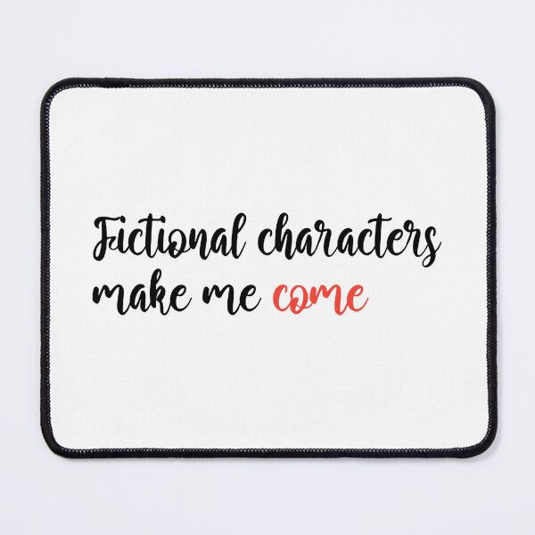 Item preview, fictional characters make me come shirt  designed and sold by cizito.