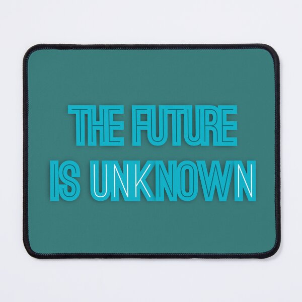 Item preview, THE FUTURE IS unkNOWN designed and sold by bubbliciousart.