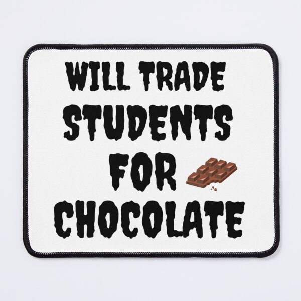 Item preview, Will Trade Students For Chocolate  designed and sold by Pure Style ⭐⭐⭐⭐⭐.