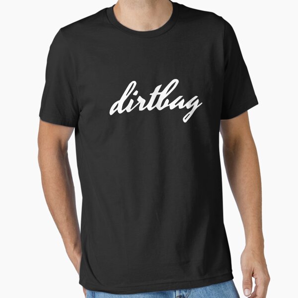 Classy Dirtbag Shirt Essential T-Shirt