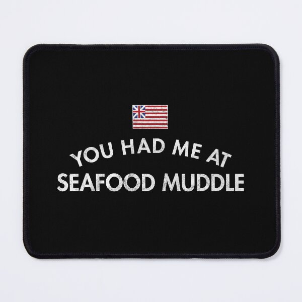 Item preview, You Had Me At Seafood Muddle designed and sold by twHistory.