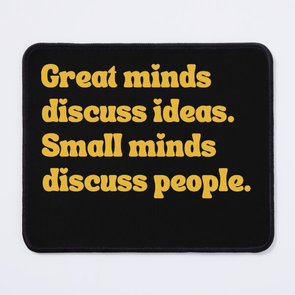 Item preview, Great minds discuss ideas. Small minds discuss people. designed and sold by SAABDERRAHIM.