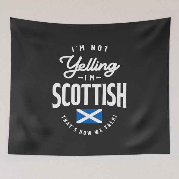 Item preview, I'm not yelling I'm Scottish Funny Scottish Pride designed and sold by cidolopez.