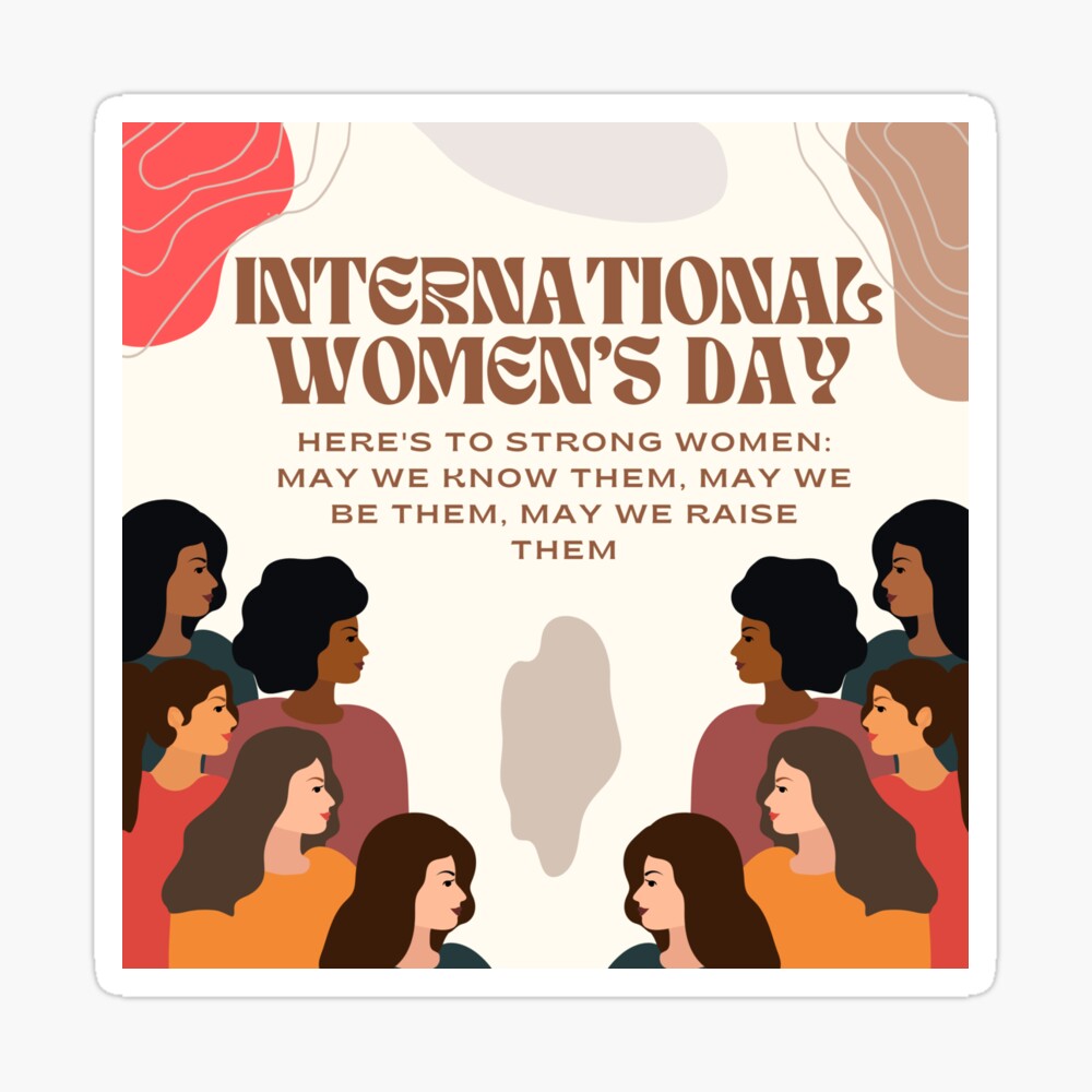 Happy International Women's Day - Here's to strong women: may we know them,  may we be them, may we raise them Poster for Sale by aywchen