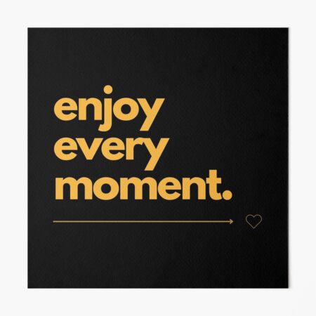 Enjoy every moment with family and friends Inspirational Quotes Art Print  by Creative Ideaz