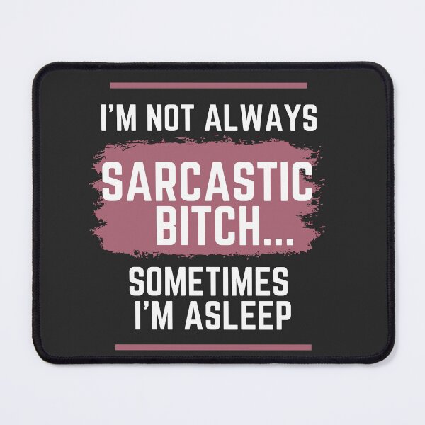 Item preview, Sarcastic Comment, sarcastic bitch, quiotes, sarcastic meme, Overly Sarcastic Productions  designed and sold by GaliaTati.