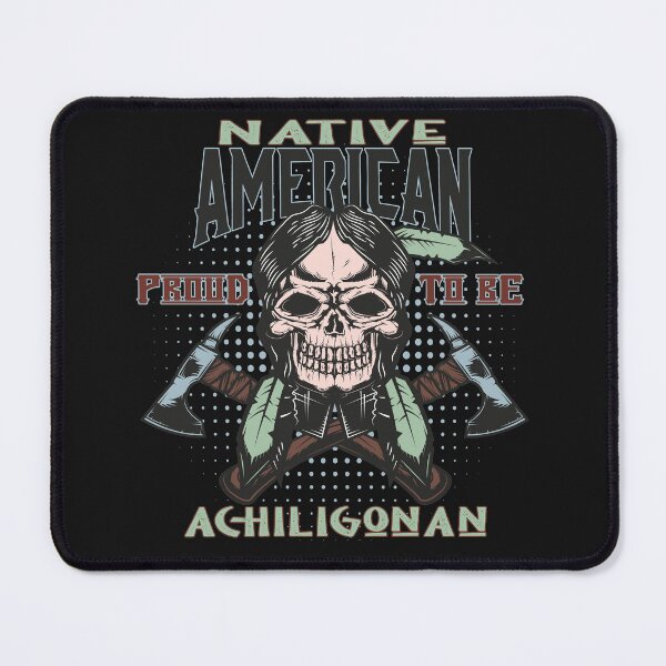 Item preview, Native American - Proud To Be ACHILIGONAN - American Tribes designed and sold by My Shobs.