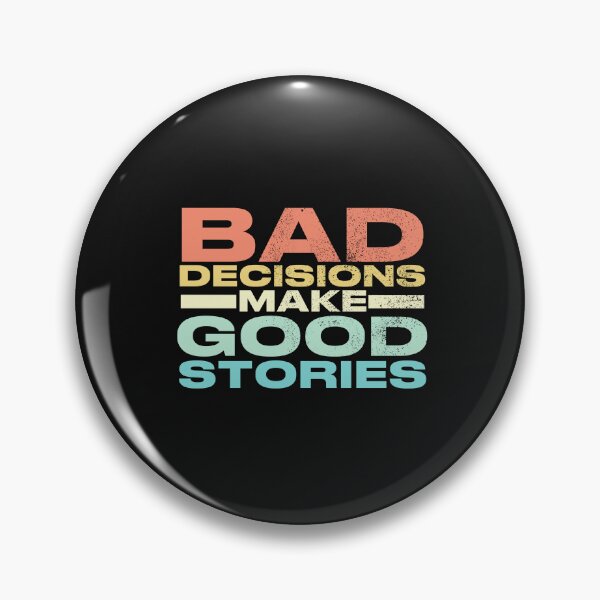 Item preview, Bad Decisions Make Good Stories Funny quote designed and sold by POPCulturejb.