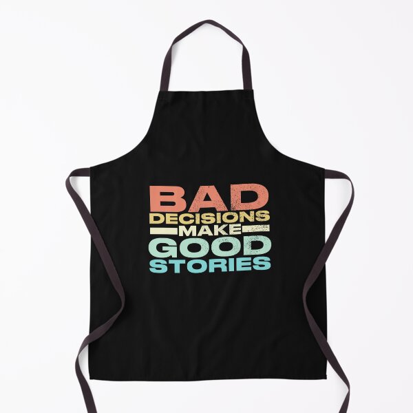 Item preview, Bad Decisions Make Good Stories Funny quote designed and sold by POPCulturejb.