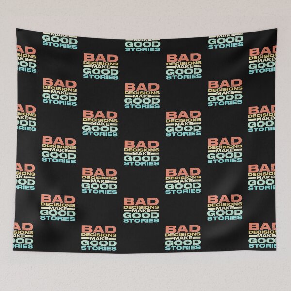 Item preview, Bad Decisions Make Good Stories Funny quote designed and sold by POPCulturejb.