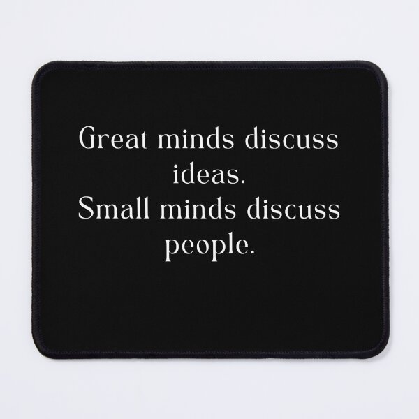 Item preview, Great minds discuss ideas,Small minds discuss people. designed and sold by SAABDERRAHIM.