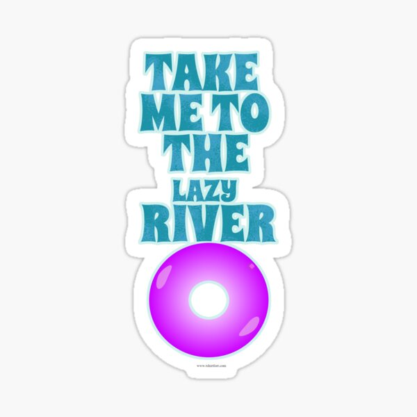 Take Me To The Lazy River Summer Slogan Sticker