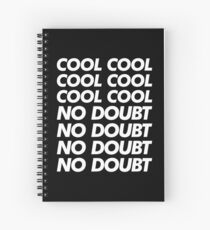 Cool Cool Cool No Doubt No Doubt No Doubt Spiral Notebook